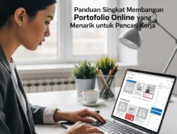 Panduan Singkat Membangun Portofolio Online yang Menarik untuk Pencari Kerja