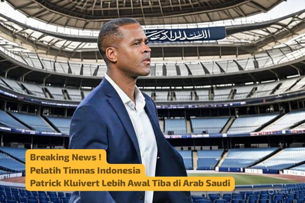 Patrick Kluivert tiba lebih duluan di arab saudi